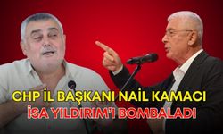 CHP İl Başkanı Nail Kamacı, İsa Yıldırım’ı bombaladı