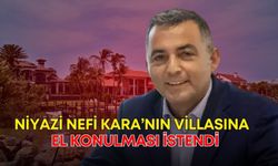 Manavgat soruşturmasında yeni detay: Niyazi Nefi Kara’nın villasına el konulması istendi!