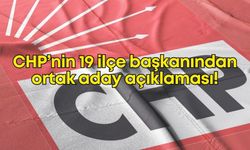CHP’nin 19 ilçe başkanından ortak aday açıklaması