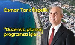 Alanya Belediye Başkanı Özçelik'ten net mesaj: "Düzensiz, plansız, programsız işler..."