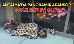 Antalya’da panoramik asansör evsizlerin evi oldu!