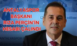 Antalyaspor Başkanı Rıza Perçin’in hesabı çalındı