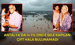 Antalya’da 14 yıl önce sele kapılan çift hala bulunamadı