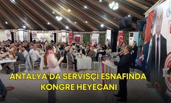Antalya’da servisçi esnafında kongre heyecanı