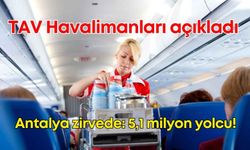 Antalya 5,1 milyon yolcuyla zirvede: İç hatlarda yüzde 22 artış!