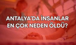 Antalya’da insanlar en çok neden öldü? İşte TÜİK’ten dikkat çeken rapor