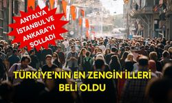 Türkiye’nin en zengin illeri beli oldu! Antalya, İstanbul ve Ankara’yı solladı