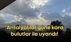Antalyalılar güne kara bulutlar ile uyandı! Sıcaklıklar düşüyor yağmur kapıda