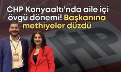 CHP Konyaaltı'nda aile içi övgü dönemi! Başkanına methiyeler düzdü
