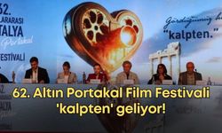62. Altın Portakal Film Festivali 'kalpten' geliyor!