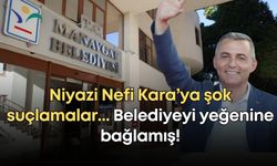 Niyazi Nefi Kara’ya şok suçlamalar... Belediyeyi yeğenine bağlamış!