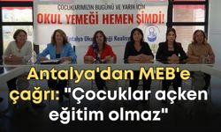 Antalya'dan MEB'e çağrı: "Çocuklar açken eğitim olmaz"
