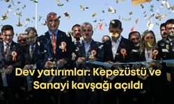 Antalya’ya dev yatırımlar: Kepezüstü ve Sanayi kavşağı açıldı