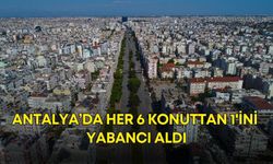 Antalya’da her 6 konuttan 1'ini yabancı aldı