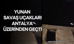 Yunan savaş uçakları Antalya üzerinden geçti