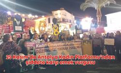 25 Kasım'da Antalya Kadın Platformu'ndan şiddete karşı emek vurgusu