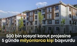 500 bin sosyal konut projesine 5 günde milyonlarca kişi başvurdu