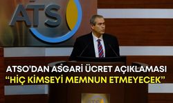 ATSO’dan asgari ücret açıklaması: “Hiç kimseyi memnun etmeyecek”