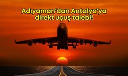 Adıyaman'dan Antalya'ya direkt uçuş talebi!
