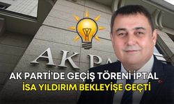 AK Parti’de geçiş töreni iptal! İsa Yıldırım bekleyişe geçti