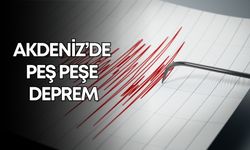Akdeniz’de peş peşe deprem!