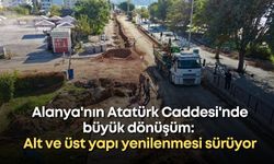 Alanya'nın Atatürk Caddesi'nde büyük dönüşüm: Alt ve üst yapı yenilenmesi sürüyor