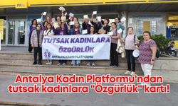 Antalya Kadın Platformu'ndan tutsak kadınlara "Özgürlük" kartı!