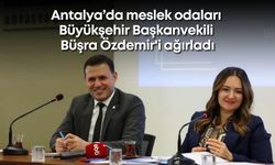Antalya’da meslek odaları Büyükşehir Başkanvekili Büşra Özdemir'i ağırladı