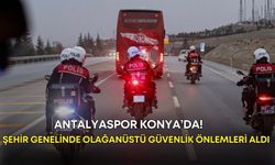 Antalyaspor Konya’da! Polis şehir genelinde olağanüstü güvenlik önlemleri aldı