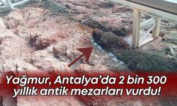 Yağmur, Antalya’da 2 bin 300 yıllık antik mezarları da vurdu!