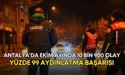 Antalya’da ekim ayında 10 bin 900 olay, yüzde 99 aydınlatma başarısı