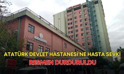 Atatürk Devlet Hastanesi’ne hasta sevki resmen durduruldu