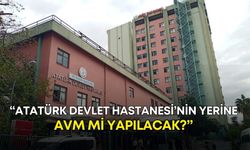 Antalya Tabip Odası endişeli: “Atatürk Devlet Hastanesi’nin yerine AVM mi yapılacak?”