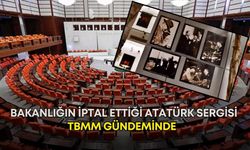 Bakanlığın iptal ettiği Atatürk sergisi TBMM gündeminde