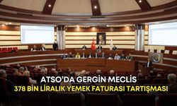 ATSO’da gergin meclis! 378 bin liralık yemek faturası tartışması!
