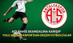 Adı bahis skandalına karışıp yolu Antalyaspor’dan geçen futbolcular