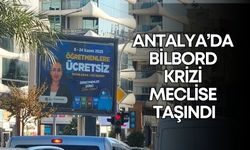Antalya’da bilbord krizi meclise taşındı! Büşra Özdemir ilk kez açıkladı