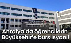 Antalya’da öğrencilerin Büyükşehir'e burs isyanı!