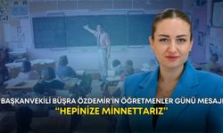 Başkanvekili Büşra Özdemir’in Öğretmenler Günü Mesajı: “Hepinize minnettarız”