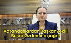 Vatandaşlardan Başkanvekili Büşra Özdemir'e çağrı!