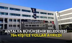 Antalya Büyükşehirde personel sayısı belli oldu! 784 kişi ile yollar ayrıldı