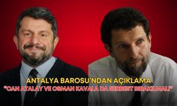 Antalya Barosu’ndan açıklama: “Can Atalay ve Osman Kavala da serbest bırakılmalı"