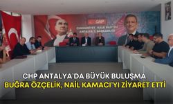 CHP Antalya’da büyük buluşma! Buğra Özçelik, Nail Kamacı’yı ziyaret etti
