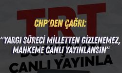 CHP'den çağrı: "Yargı süreci milletten gizlenemez, mahkeme canlı yayınlansın"
