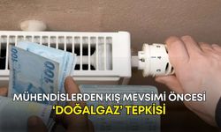 Mühendislerden kış mevsimi öncesi ‘doğalgaz’ tepkisi: “Lüks değil, yaşam hakkı”