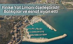 Finike Yat Limanı özelleştirildi! Balıkçılar ve esnaf isyan etti