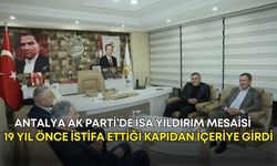 Antalya AK Parti’de İsa Yıldırım mesaisi! 19 yıl önce istifa ettiği kapıdan içeriye girdi