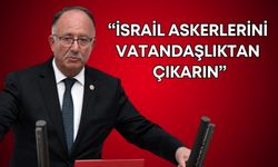 Antalya Milletvekili Şerafettin Kılıç’tan iktidara çağrı: “İsrail askerlerini vatandaşlıktan çıkarın”