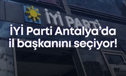 İYİ Parti Antalya’da il başkanını seçiyor!
