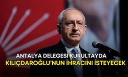 Antalya delegesi kurultayda Kılıçdaroğlu’nun ihracını isteyecek